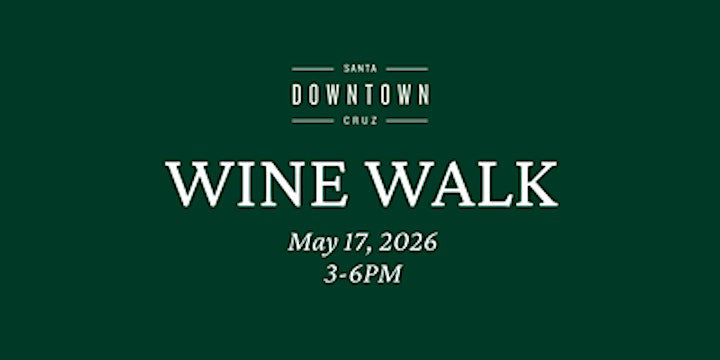 Downtown Santa Cruz Spring WINE WALK